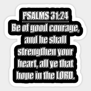 Psalm 31:24 King James Version Bible Verse Typography Sticker
